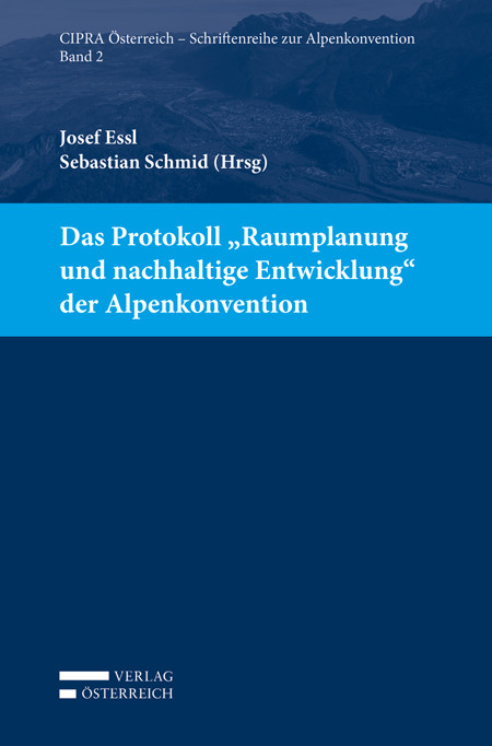 Band II – Das Protokoll „Raumplanung und nachhaltige Entwicklung“ der Alpenkonvention